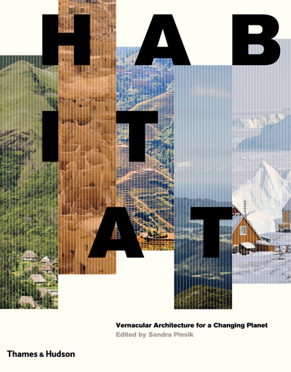 Habitat: Applying the Lessons of Vernacular Architecture to our Changing Planet – Wednesday 11th October, 18:00-20:00, The Hogg Lecture Theatre, Marylebone Campus, University of Westminster