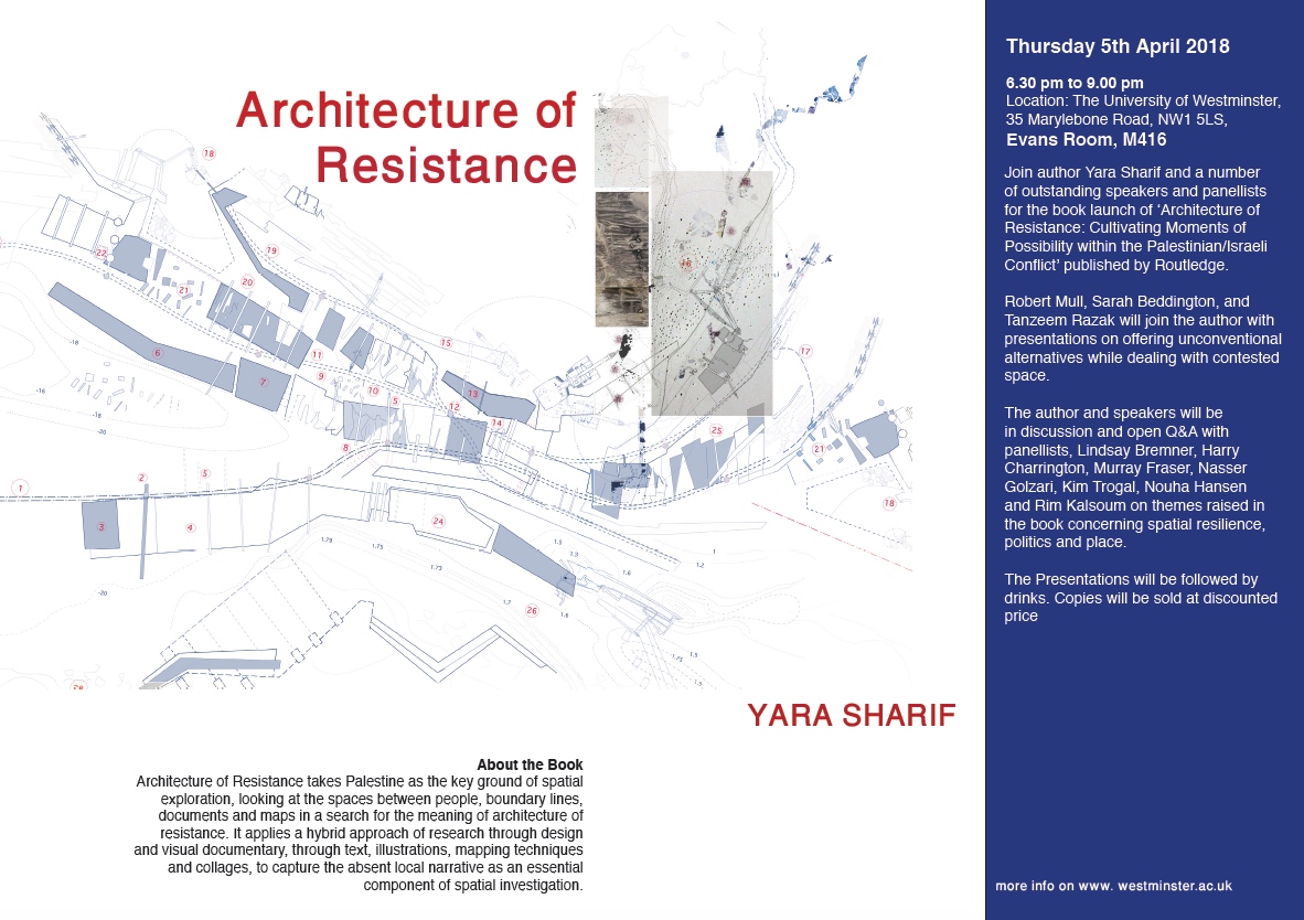 Book Launch: ‘Architecture of Resistance: Cultivating Moments of Possibility Within the Palestinian/Israeli Conflict’ by Yara Sharif, 5th April, Robin Evans Room M416, 18:30-21:00