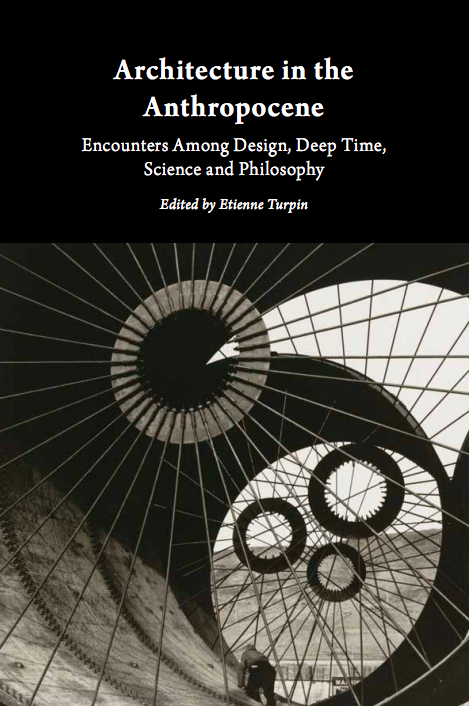 Expanded Territories Reading Group: “Architecture in the Anthropocene: Encounters Among Design, Deep Time, Science and Philosophy”_Wednesday 6th June, 17:30, M330