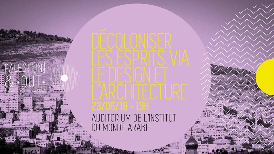 “Decolonizing minds and spirits through architecture and design” with DS22 tutor Yara Sharif, L’Institut du monde Arabe, Paris, 23rd June