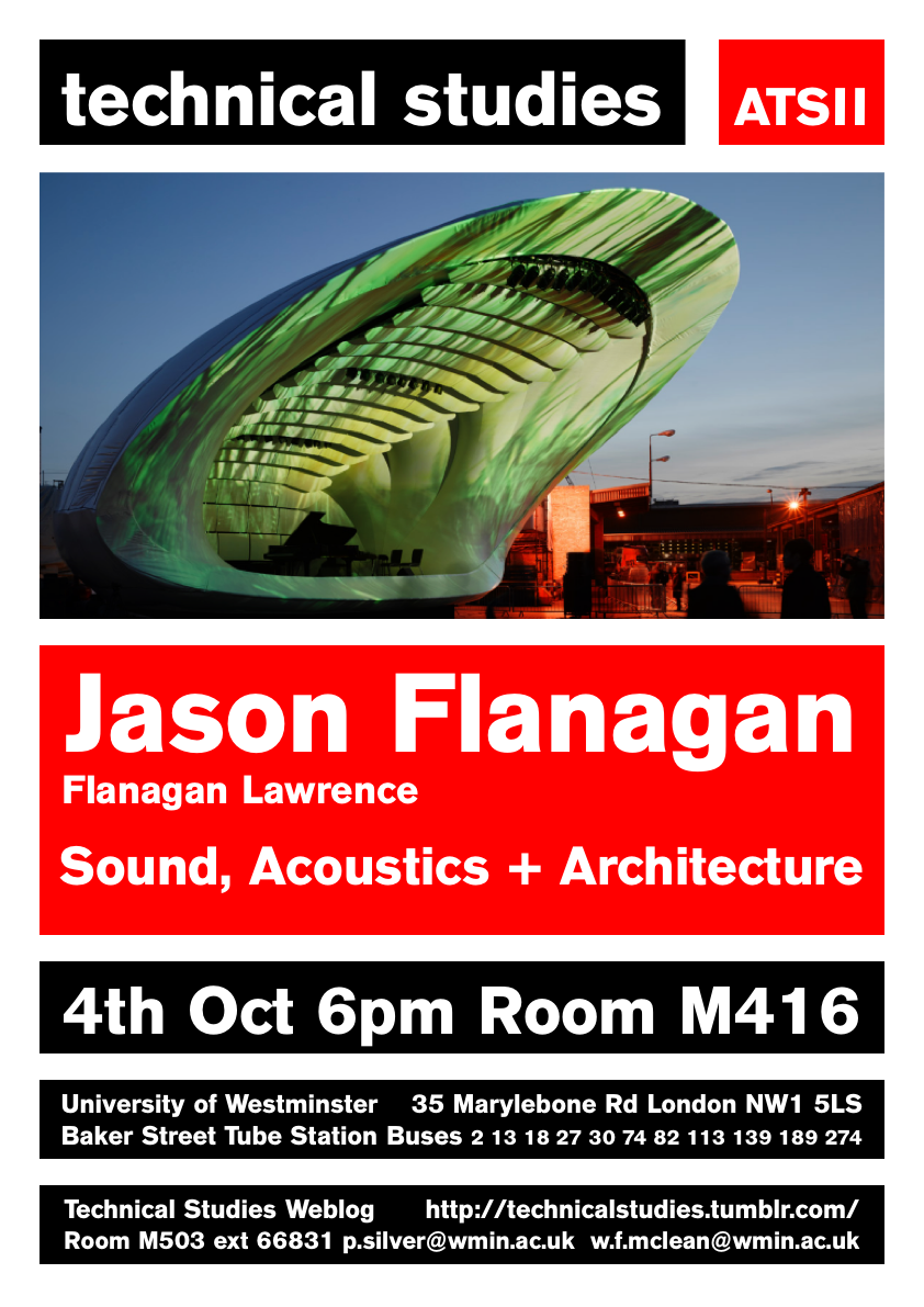 Technical Studies Lecture Series: Jason Flanagan “Sound, Acoustics + Architecture” Thursday October 4, 18:00, Room 416