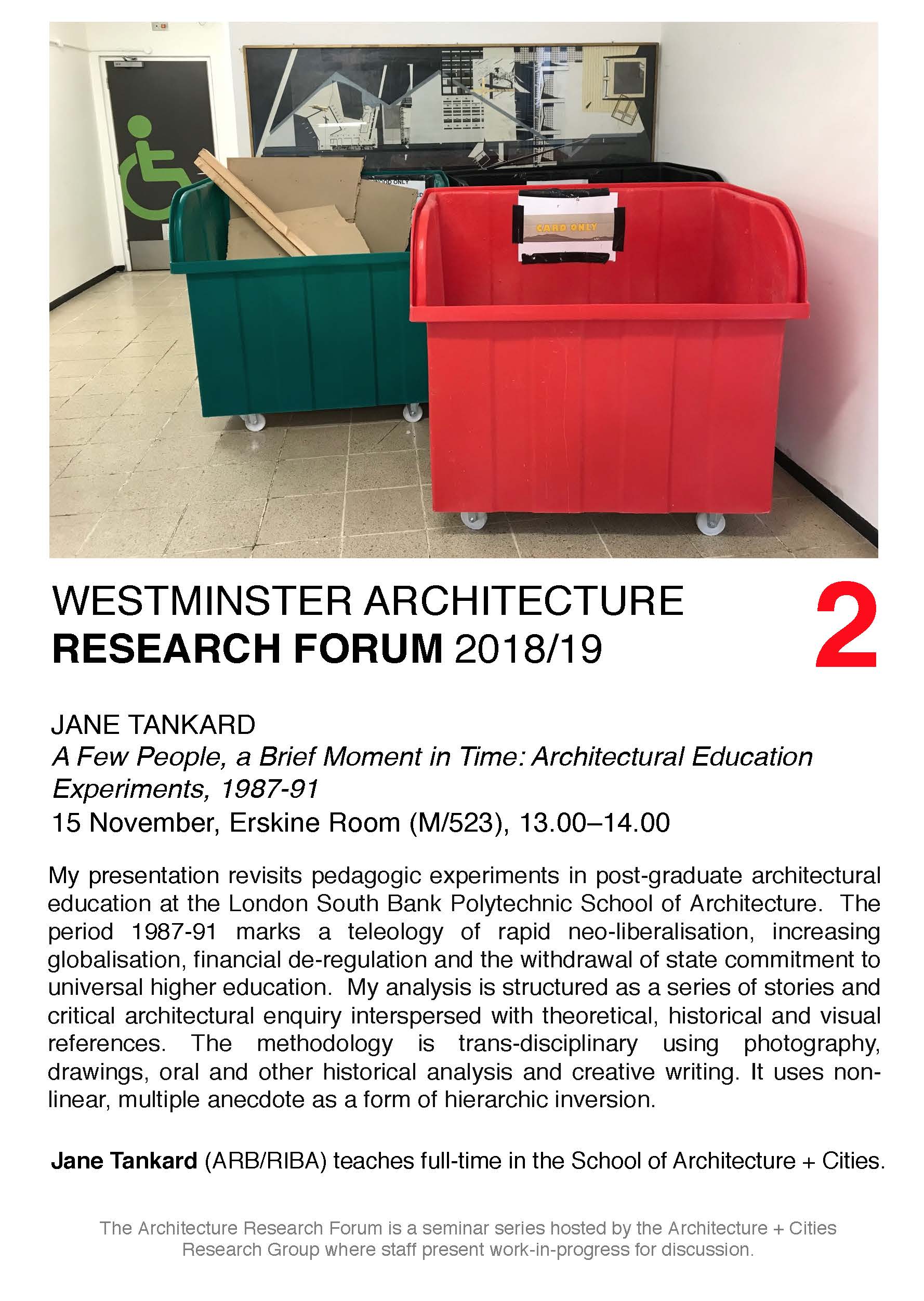 Architecture Research Forum: “A Few People, a Brief Moment in Time: Architectural Education Experiments, 1987-91” Jane Tankard, Thursday November 15, 13:00-14:00, Erskine Room, 5th Floor