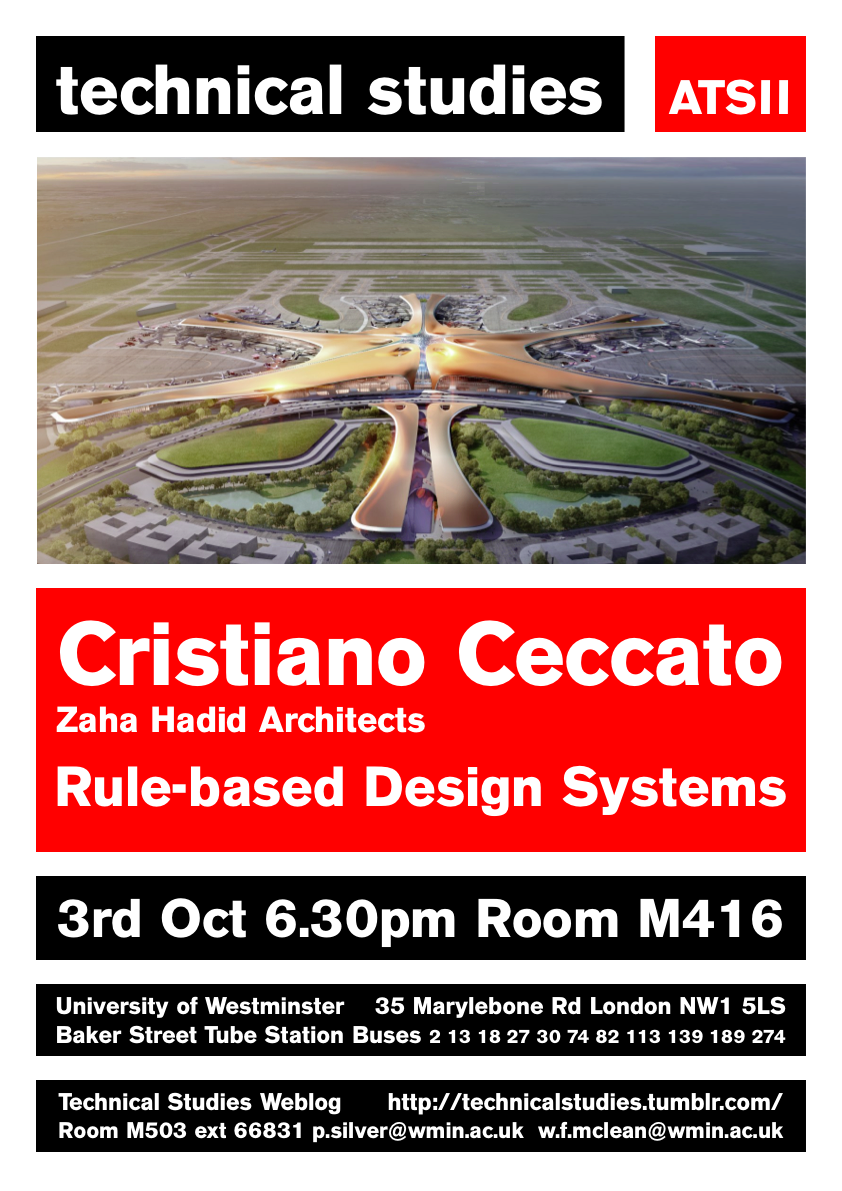 Technical Studies Lecture Series: “Rule-based Design Systems” Cristiano Ceccato, Zaha Hadid Architects, Thursday, October 3, M416, Marylebone Campus, 18:30