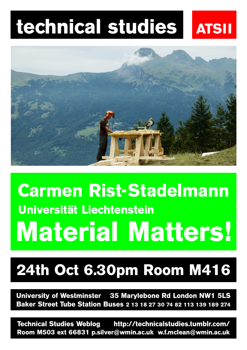 Technical Studies Lecture Series: “Material Matters!” Carmen Rist-Stadelmann,  Institute of Architecture and Planning at the University of Liechtenstein, Thursday, October 24, M416, Marylebone Campus, 18:30