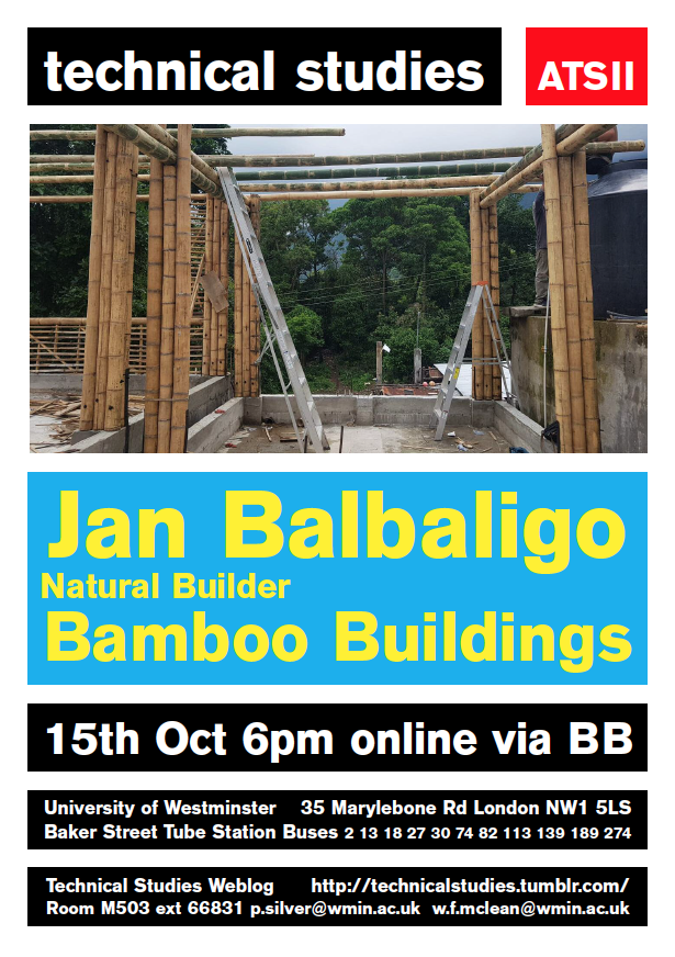 Technical Studies Lecture Series: “Natural Builder: Building with Bamboo,” Jan Balbaligo, Thursday, October 15 at 18:00 [online via BB]