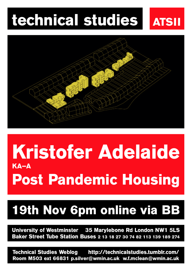 Technical Studies Lecture Series: “Post Pandemic Housing,” Kristofer Adelaide, Kristofer Adelaide Architecture (KA–A), Thursday, November 19 at 18:00 [online via BB]