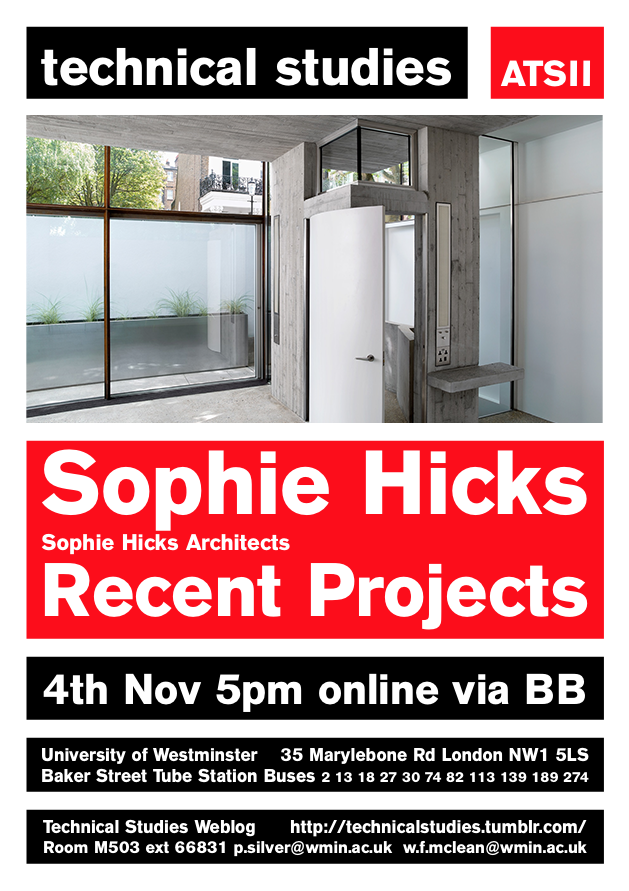 Technical Studies Lecture Series: “Recent Projects,” Sophie Hicks, Wednesday, November 4 at 17:00 [online via BB]