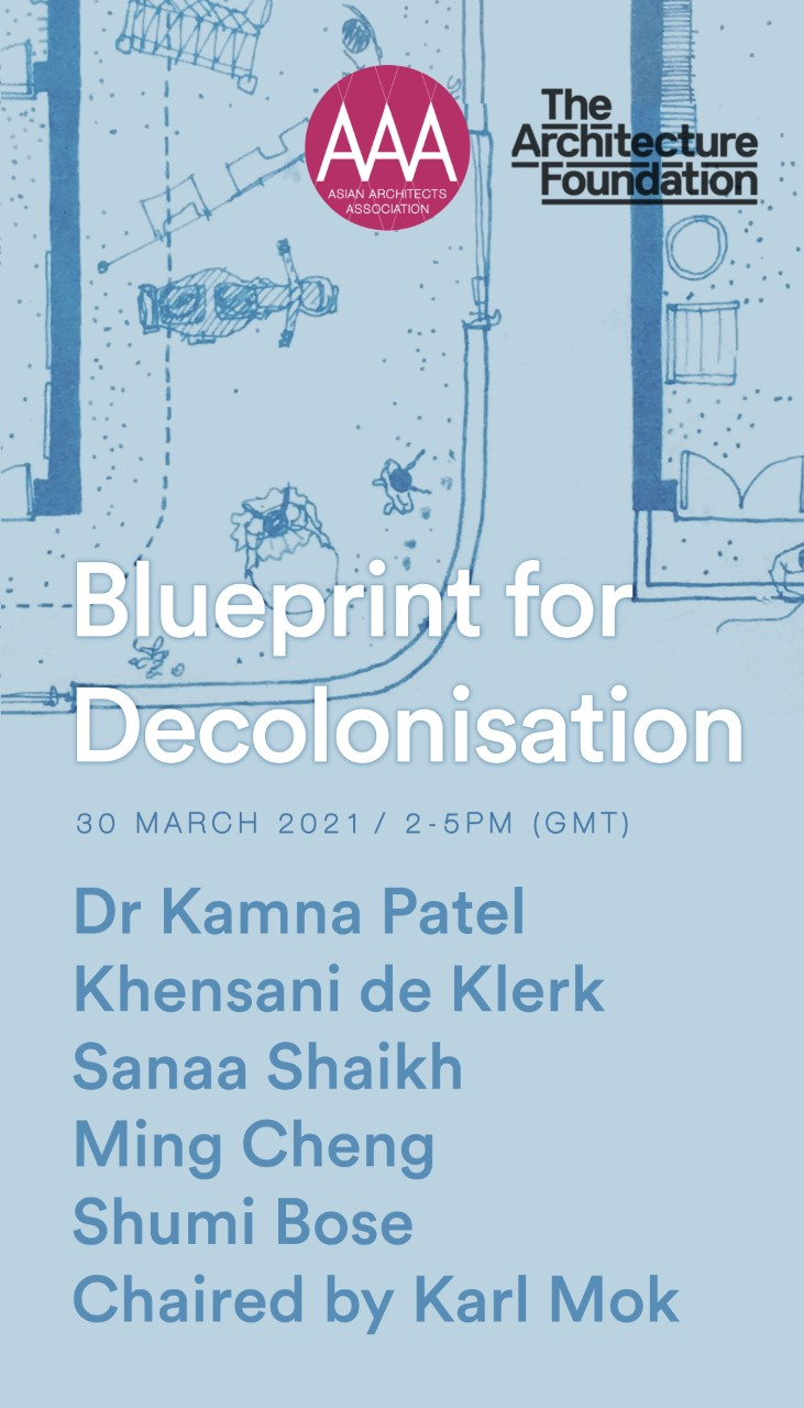 Half-day Symposium: “Blueprint for Decolonisation” – Asian Architects Association in collaboration with Architecture Foundation | Tuesday, March 30, from 14:00 to 17:00 (GMT)