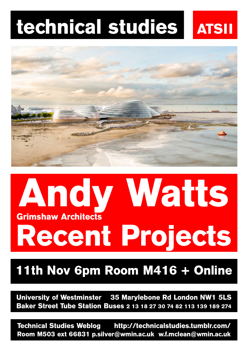 Technical Studies Lecture Series: “Recent Projects” by Andy Watts, Grimshaw Architects | Thursday, November 11, 2021 at 18:00 (GMT), Room M416, Marylebone Campus + Online