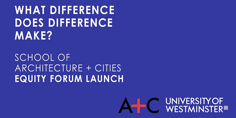“What difference does difference make?” – School of Architecture + Cities Equity Forum Launch | Monday, November 29, 18:00 (GMT)