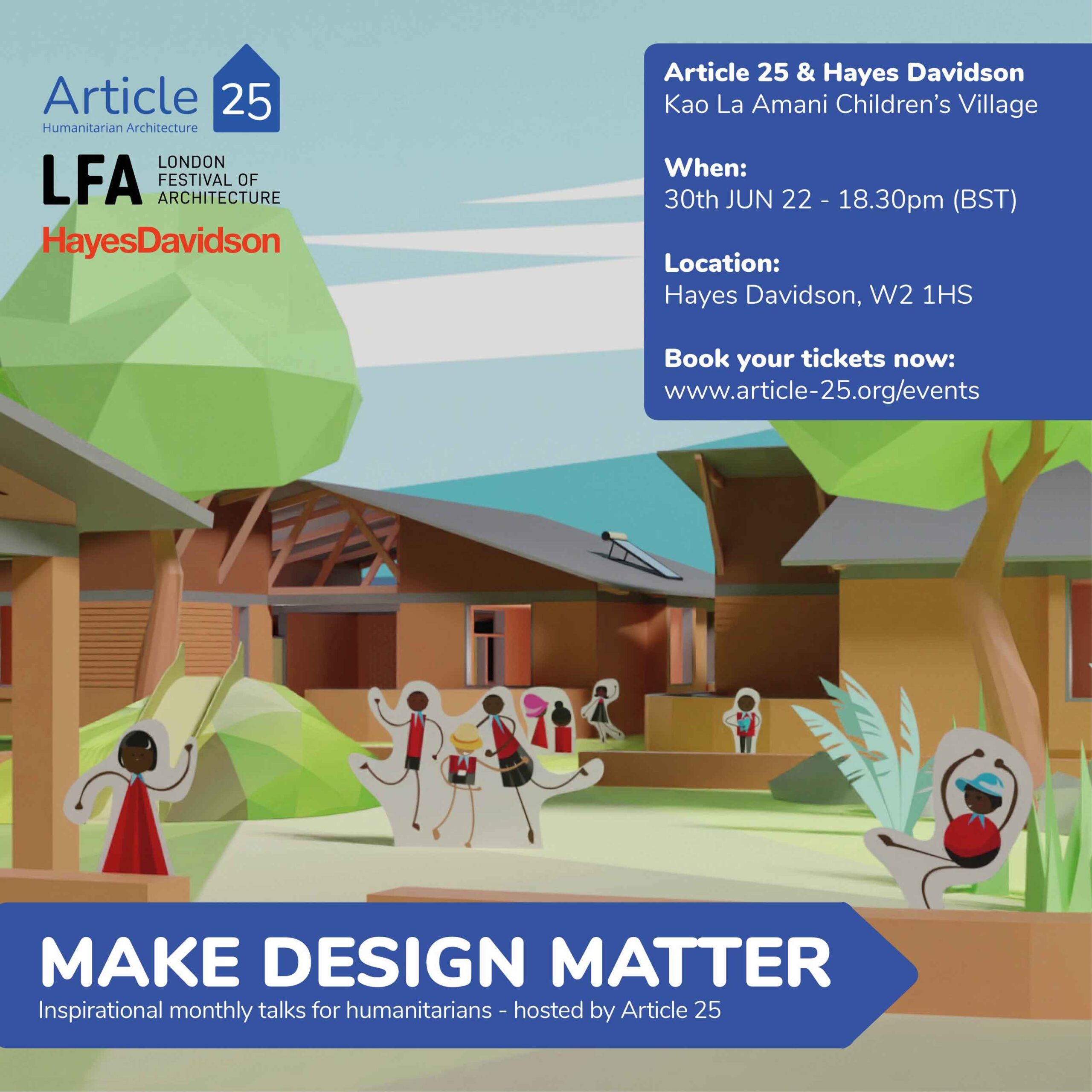 LFA 2022 | Make Design Matter Talk: Article 25 & Hayes Davidson “Kao La Amani Children’s Village” | Thursday, June 30, 2022 at 18:30 (BST) at Hayes Davidson Studio