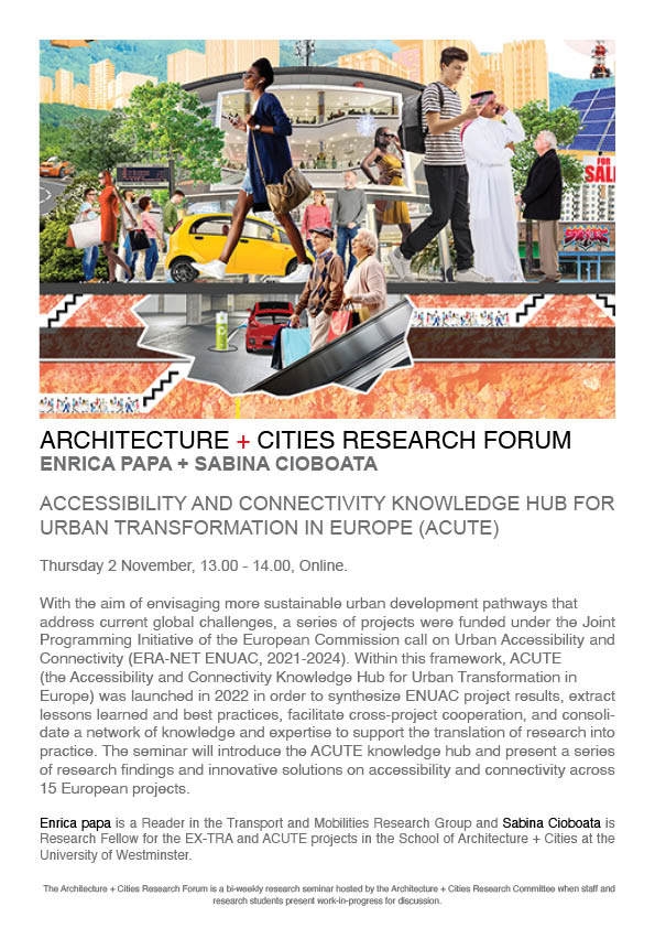 Architecture + Cities Research Seminar: Enrica Papa and Sabina Cioboata “ACUTE – the Accessibility and Connectivity Knowledge Hub for Urban Transformation in Europe” | Thursday, November 2, 2023 at 1pm (GMT) | Online