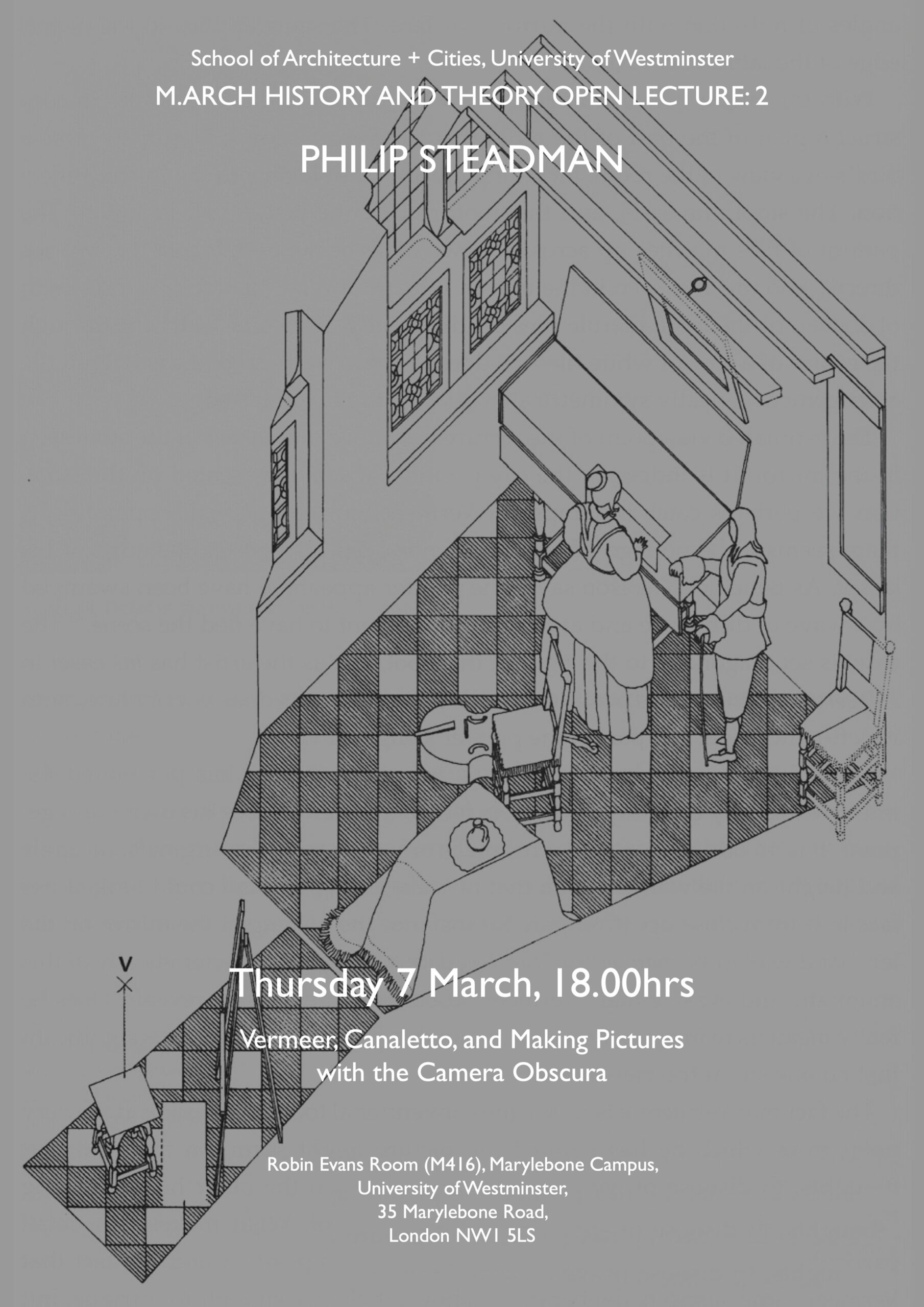 MArch History and Theory Guest Lecture Series: “Vermeer, Canaletto, and Making Pictures with the Camera Obscura” by Philip Steadman | Thursday, March 7,  2024 at 18:00 (GMT) in M416 (Robin Evans Room)