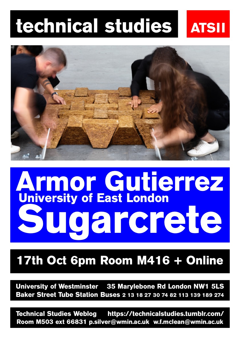 Technical Studies Lecture Series: Armor Guttiérez [UEL] “Sugarcrete” | Thursday, October 17 at 18:00 (BST), M416 Robin Evans Room + Livestream