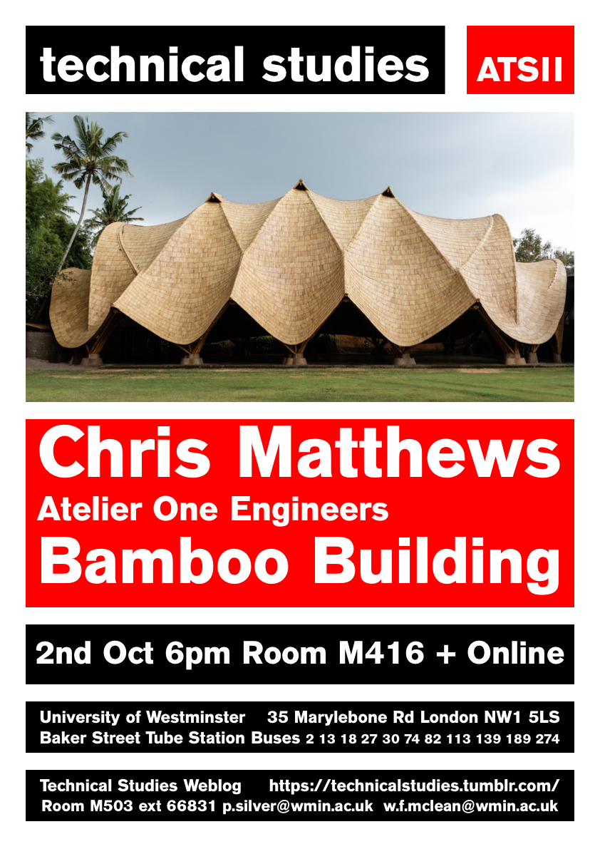 Technical Studies Lecture Series: Chris Matthews [Atelier One] “Building with Bamboo” | Thursday, October 2 at 18:00 (BST), M416 Robin Evans Room + Livestream