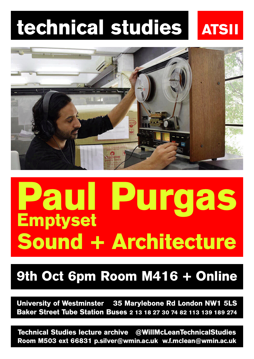Technical Studies Lecture Series: Paul Purgas [Emptyset] “The Architecture of Sound” | Thursday, October 9 at 18:00 (BST), M416 Robin Evans Room + Livestream